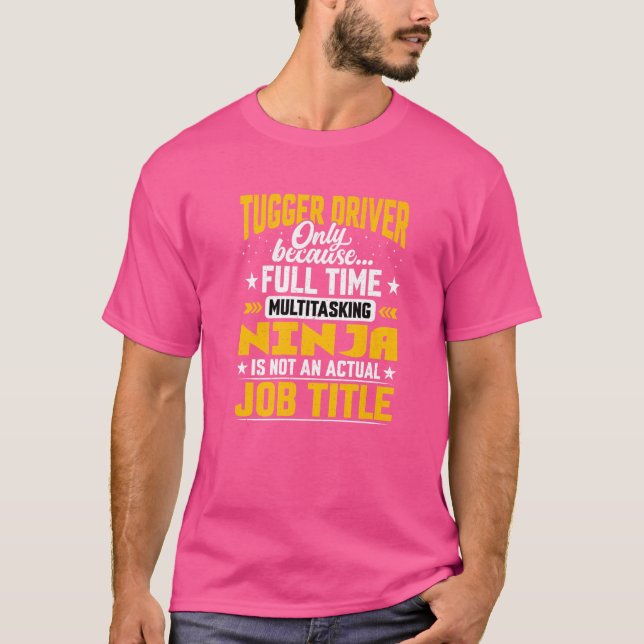 Tugger Driver Job Title   Forklift Drivers T-Shirt (Front)