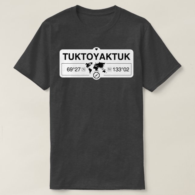 Tuktoyaktuk Northwest Territories Coordinates GPS T-Shirt (Design Front)