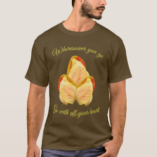 Tulip Flower Go With Your Heart Inspirational  T-Shirt