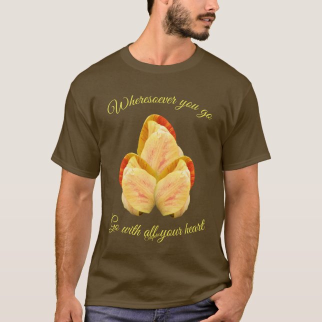 Tulip Flower Go With Your Heart Inspirational  T-Shirt (Front)
