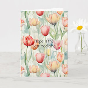 Tulip Flowers Hope is the Best Medicine Card
