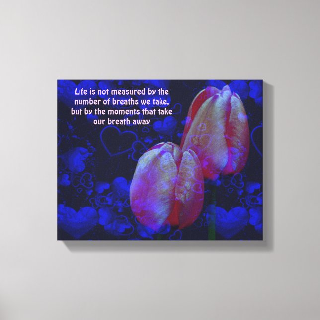 Tulips Hearts Life Attitude Inspirational Quote Canvas Print (Front)