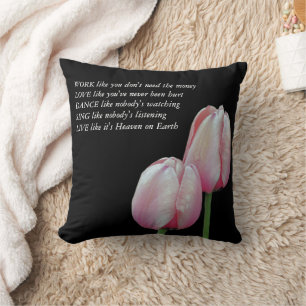 Tulips Work Love Dance Live Inspirational Quote Cushion