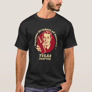 Tulsa Chapter Daytime Drinkers Beer Brew Humour T-Shirt