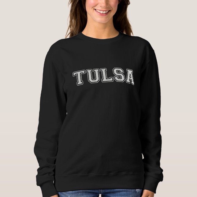 Tulsa Oklahoma Sweatshirt (Front)
