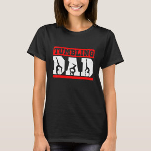 Tumbling Dad Athletes Acrobats Gymnasts Flips Fath T-Shirt