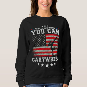 Tumbling Girl Gymnastics Why Walk When You Can Car Sweatshirt