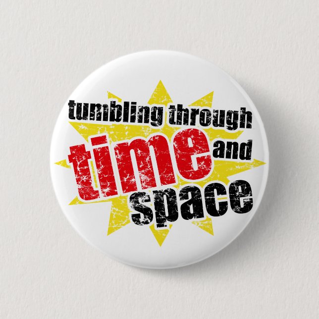 Tumbling Through Time and Space 6 Cm Round Badge (Front)