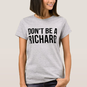 Tumblr T-Shirt Don't Be A Richard
