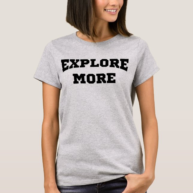Tumblr T-Shirt Explore More (Front)
