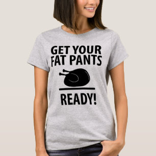 Tumblr T-Shirt Get Your Fat Pants Ready