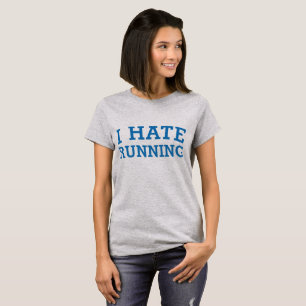 Tumblr T-Shirt I Hate Running