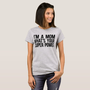 Tumblr T-Shirt I'm A Mum Whats Your Super Power
