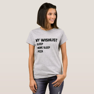 Tumblr T-Shirt My Wishlist Sleep and Pizza