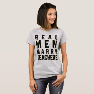 Tumblr T-Shirt Real Men Marry Teachers