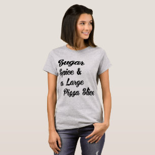 Tumblr T-Shirt Sugar Spice and Large Pizza Slice