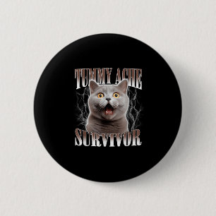 Tummy Ache Survivor Cat Meme Funny Quote Saying Ca 6 Cm Round Badge