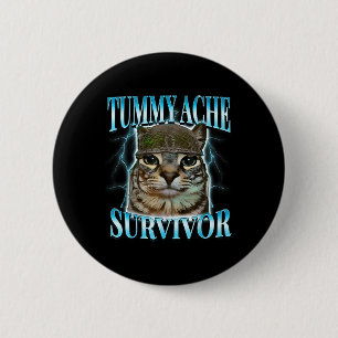 Tummy Ache Survivor Cat Meme Funny Saying Cats Ani 6 Cm Round Badge