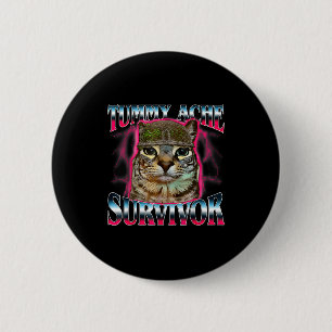 Tummy Ache Survivor Cat Meme Funny Saying Cats Ani 6 Cm Round Badge