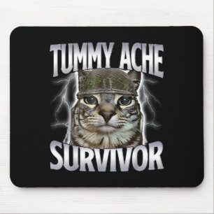Tummy Ache Survivor Cat Meme Funny Saying Cats Ani Mouse Pad
