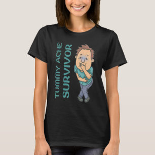 Tummy Ache Survivor For Men Women Kids T-Shirt
