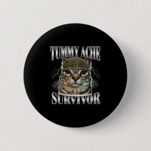 Tummy Ache Survivor Funny Cat Meme Sarcastic Quote 6 Cm Round Badge