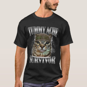 Tummy Ache Survivor Funny Cat Meme Sarcastic Quote T-Shirt