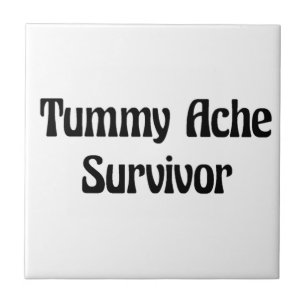 Tummy Ache Survivor in Black Funny Quote  Tile