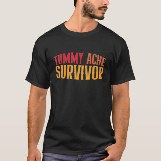 Tummy Ache Survivor Sarcastic Stomach Ache Meme Qu T-Shirt