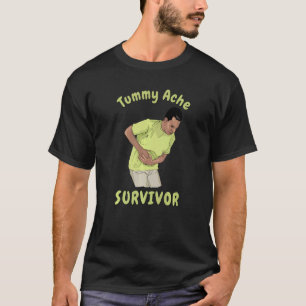 TUMMY ACHE SURVIVOR Sarcastic Stomach Cramps Pain T-Shirt
