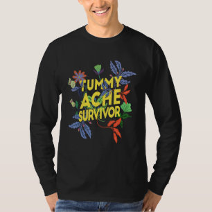 Tummy Ache Survivor Stomach Ache IBS 8 T-Shirt