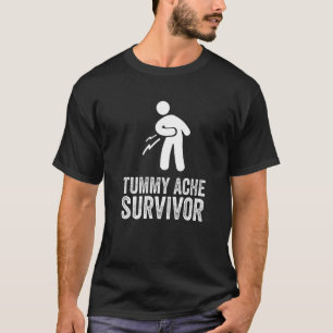 Tummy Ache Survivor Stomach Ache My Tummy Hurts IB T-Shirt