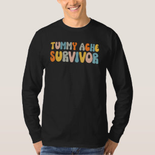 Tummy Ache Survivor  Stomach Ache T-Shirt