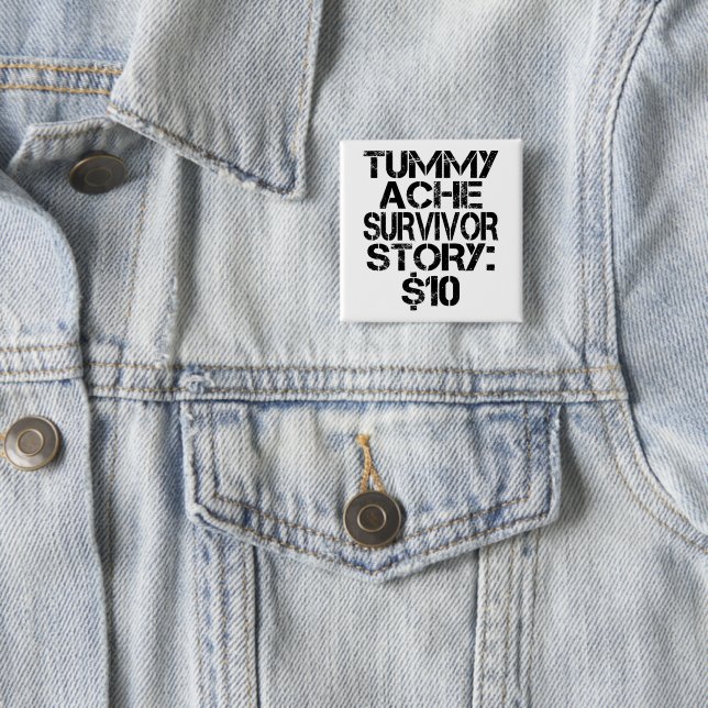 Tummy Ache Survivor Story $10 Stomachache Funny   15 Cm Square Badge (In Situ)