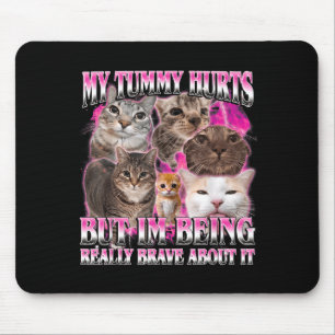 Tummy hurts funny brainrot stupid dank cat meme mouse pad