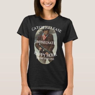 Tump PUB CATCH IMPREGNATE RELEASE GRILL Trump T-Shirt