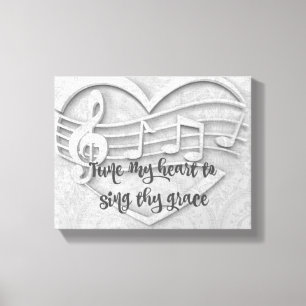 Tune my heart to sing Thy Grace Quote Canvas Print