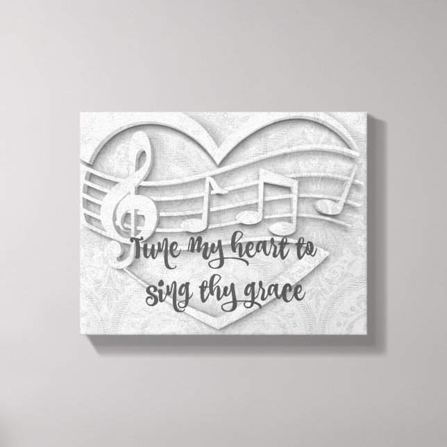 Tune my heart to sing Thy Grace Quote Canvas Print (Front)