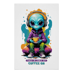 Tuned in Zoned out Coffee On   Cute Alien Art Poster