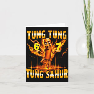 Tung Tung Tung Sahur Is Calling 67 Six Seven Meme Card