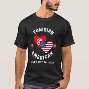 Tunisian American What's Not To Love Heart Flags T-Shirt
