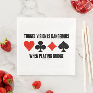 Tunnel Vision Is Dangerous When Playing Bridge Napkin