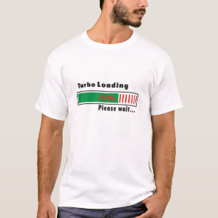 Turbo Loading Please wait T-Shirt