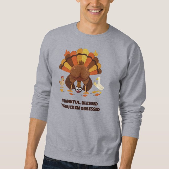 TURDUCKEN OBSESSED Funny Thanksgiving Sweatshirt (Front)