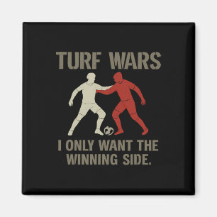Turf Wars I Only Want The Winning Side Soccer Fan  Magnet