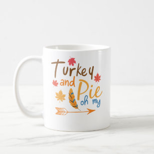 Turkey And Pie Oh My Happy Thanksgiving Coffee Mug