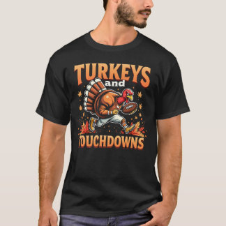 Turkey and Touchdowns A funny Thanksgiving turkey T-Shirt