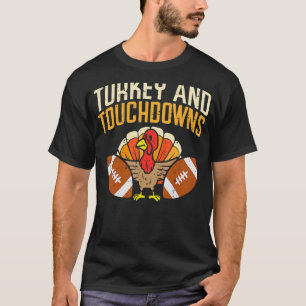 Turkey And Touchdowns American Football Thanksgivi T-Shirt