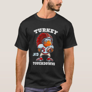 Turkey And Touchdowns Football Thanksgiving Funny  T-Shirt