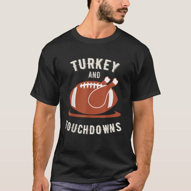 Turkey And Touchdowns Funny Thanksgiving T Shirt (Front)